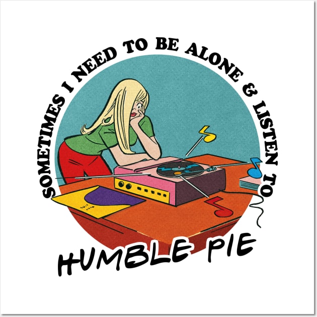 Humble Pie / Prog Rock Obsessive Fan Gift Wall Art by DankFutura